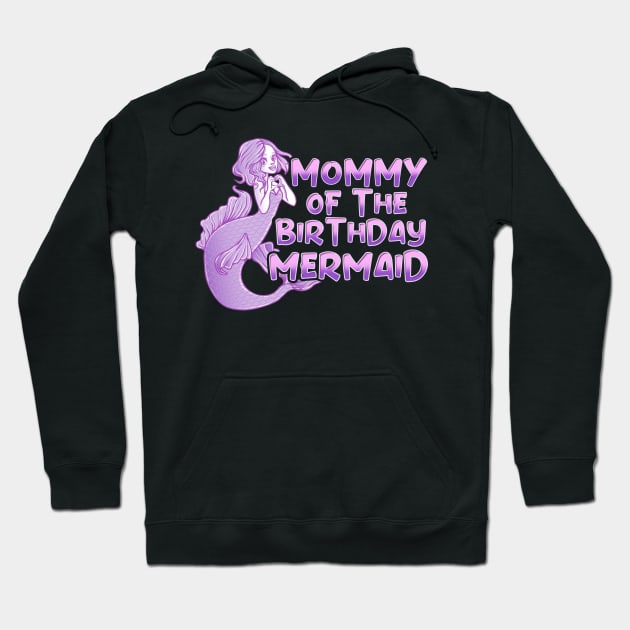 Cute Mommy Of The Birthday Mermaid Mother Hoodie by theperfectpresents